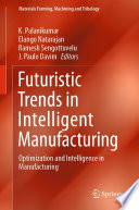 Futuristic Trends in Intelligent Manufacturing : Optimization and Intelligence in Manufacturing /