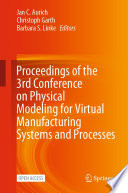 Proceedings of the 3rd Conference on Physical Modeling for Virtual Manufacturing Systems and Processes /