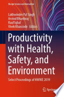 Productivity with Health, Safety, and Environment : Select Proceedings of HWWE 2019 /