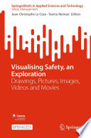 Visualising Safety, an Exploration : Drawings, Pictures, Images, Videos and Movies /
