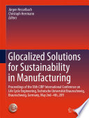 Glocalized solutions for sustainability in manufacturing : proceedings of the 18th CIRP International Conference on Life Cycle Engineering, Technische Universit̃t Braunschweig, Braunschweig, Germany, May 2nd - 4th, 2011 /