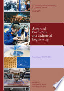 Advanced Production and Industrial Engineering : proceedings of ICAPIE 2022 /