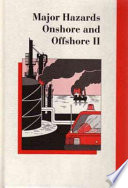 Major hazards onshore and offshore II : a three-day symposium organised by the Institution of Chemical Engineers (North Western Branch) and held at UMIST, Manchester 24-26 October 1995 /