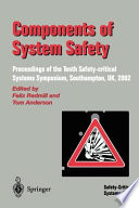 Components of system safety : proceedings of the Tenth Safety-critical Systems Symposium, Southampton, UK, 2002 /