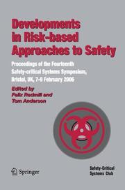 Developments in risk-based approaches to safety : proceedings of the fourteenth Safety-critical Systems Symposium, Bristol, UK, 7-9 February 2006 /