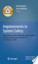 Improvements in system safety : proceeding of the sixteenth Safety-Critical Systems Symposium, Bristol, UK, 5-7 February 2008 /