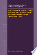 Mixed-mode modelling : mixing methodologies for organisational intervention /