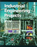 Industrial engineering projects : practice and procedures for capital projects in the engineering, manufacturing, and process industries /