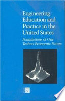 Engineering education and practice in the United States : foundations of our techno-economic future /