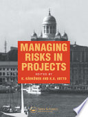 Managing risks in projects : proceedings of the IPMA Symposium on Project Management 1997, Helsinki, Finland, 17-19 September, 1997 /