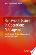 Behavioral issues in operations management : new trends in design, management, and methodologies /