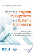 Integrating program management and systems engineering : methods, tools, and organizational systems for improving performance /