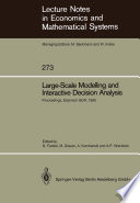 Large-scale modelling and interactive decision analysis : proceedings of a workshop sponsored by IIASA (International Institute for Applied Systems Analysis) and the Institute for Informatics of the Academy of Sciences of the GDR, held at the Wartburg Castle, Eisenach, GDR, November 18-21, 1985 /