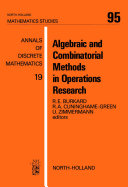Algebraic and combinatorial methods in operations research : proceedings of the Workshop on Algebraic Structures in Operations Research /