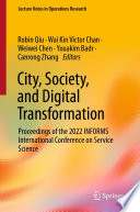 City, Society, and Digital Transformation : Proceedings of the 2022 INFORMS International Conference on Service Science  /