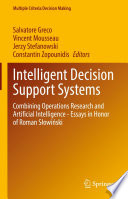 Intelligent Decision Support Systems  : Combining Operations Research and Artificial Intelligence - Essays in Honor of Roman Słowiński /