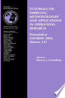 Tutorials on emerging methodologies and applications in operations research : presented at INFORMS 2004, Denver, CO /