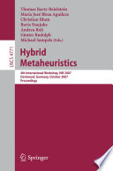 Hybrid metaheuristics : 4th international workshop, HM 2007, Dortmund, Germany, October 8-9, 2007 : proceedings /
