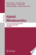 Hybrid Metaheuristics : 6th International Workshop, HM 2009, Udine, Italy, October 16-17, 2009. Proceedings /