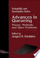 Advances in queueing : theory, methods, and open problems /