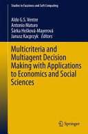 Multicriteria and multiagent decision making with applications to economics and social sciences /