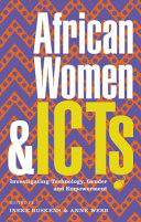 African women and ICTs : investigating technology, gender and empowerment /