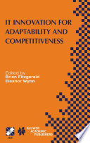 IT innovation for adaptability and competitiveness : IFIP TC8/WG8.6 seventh Working Conference on IT Innovation for Adaptability and Competitiveness, May 30-June 2, 2004, Leixlip, Ireland /