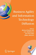 Business agility and information technology diffusion : IFIP TC8 WG 8.6 international working conference, May 8-11, 2005, Atlanta, Georgia, U.S.A. /