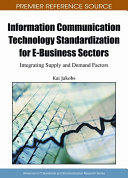 Information communication technology standardization for e-business sectors : integrating supply and demand factors /