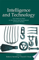 Intelligence and technology : the impact of tools on the nature and development of human abilities /