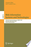 Web information systems and technologies : third International Conference, WEBIST 2007, Barcelona, Spain, March 3-6, 2007, revised selected papers /