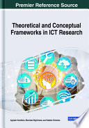 Theoretical and conceptual frameworks in ICT research /