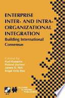 Enterprise inter- and intra-organizational integration : building international consensus : IFIP TC5/WG5.12 International Conference on Enterprise Integration and Modeling Technology (ICEIMT'02), April 24-26, 2002, Valencia, Spain /