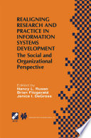 Realigning research and practice in information systems development : the social and opganizational perspective /