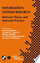 Information systems research : relevant theory and informed practice : IFIP TC8/WG8.2 20th year retrospective : relevant theory and informed practice--looking forward from a 20-year perspective on IS research, July 15-17, 2004, Manchester, United Kingdom /