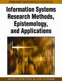 Information systems research methods, epistemology, and applications /