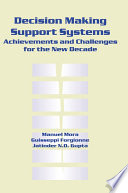 Decision making support systems : achievements, trends, and challenges for the new decade /