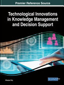 Technological innovations in knowledge management and decision support /