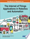 Handbook of research on the Internet of Things applications in robotics and automation /