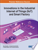 Innovations in the industrial internet of things (IIoT) and smart factory /