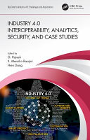 Industry 4.0 interoperability, analytics, security, and case studies /