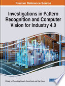 Investigations in pattern recognition and computer vision for industry 4.0 /