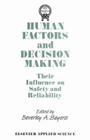 Human factors and decision making : their influence on safety and reliability /
