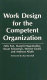 Work design for the competent organization /