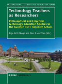 Technology teachers as researchers : philosophical and empirical technology education studies in the Swedish TUFF Research School /