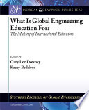What is global engineering education for? : the making of international educators /