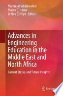 Advances in engineering education in the Middle East and North Africa : current status, and future insights /