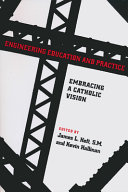 Engineering education and practice : embracing a Catholic vision /
