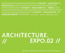 Architecture.Expo.02 : exposition nationale Suisse : concept, montage, démontage /