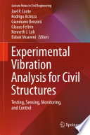Experimental Vibration Analysis for Civil Structures : Testing, Sensing, Monitoring, and Control /